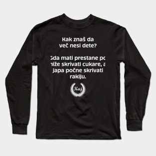 Kak znaš da več nesi dete? Long Sleeve T-Shirt